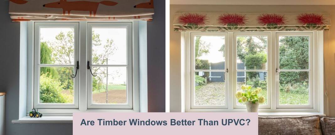 Are Timber Windows Better Than UPVC